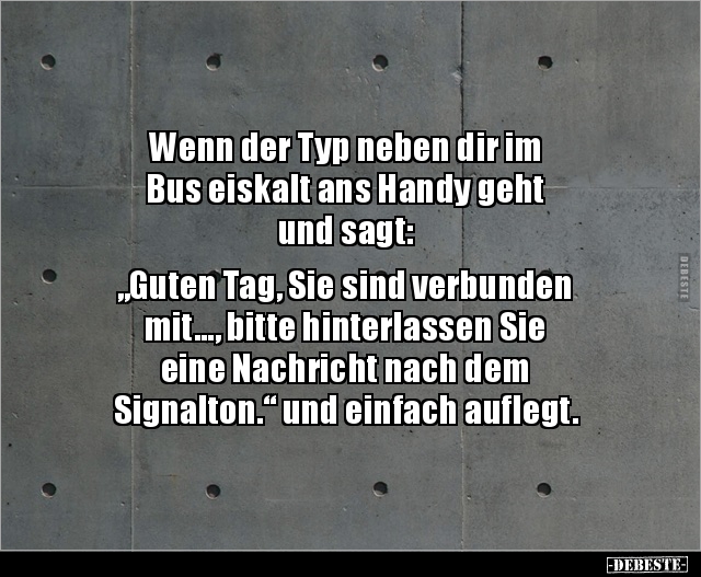 Wenn der Typ neben dir im Bus eiskalt ans Handy geht.. - Lustige Bilder | DEBESTE.de