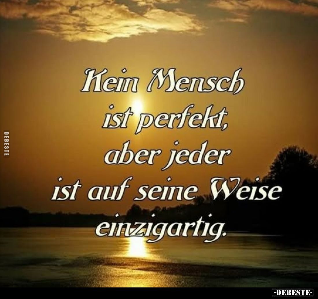 Kein Mensch ist perfekt, aber jeder ist auf seine Weise einzigartig.