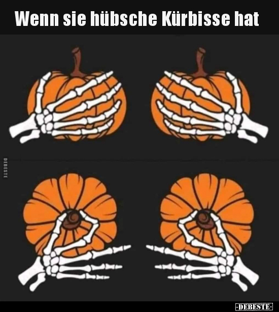 Wenn sie hübsche Kürbisse hat.. - Lustige Bilder | DEBESTE.de