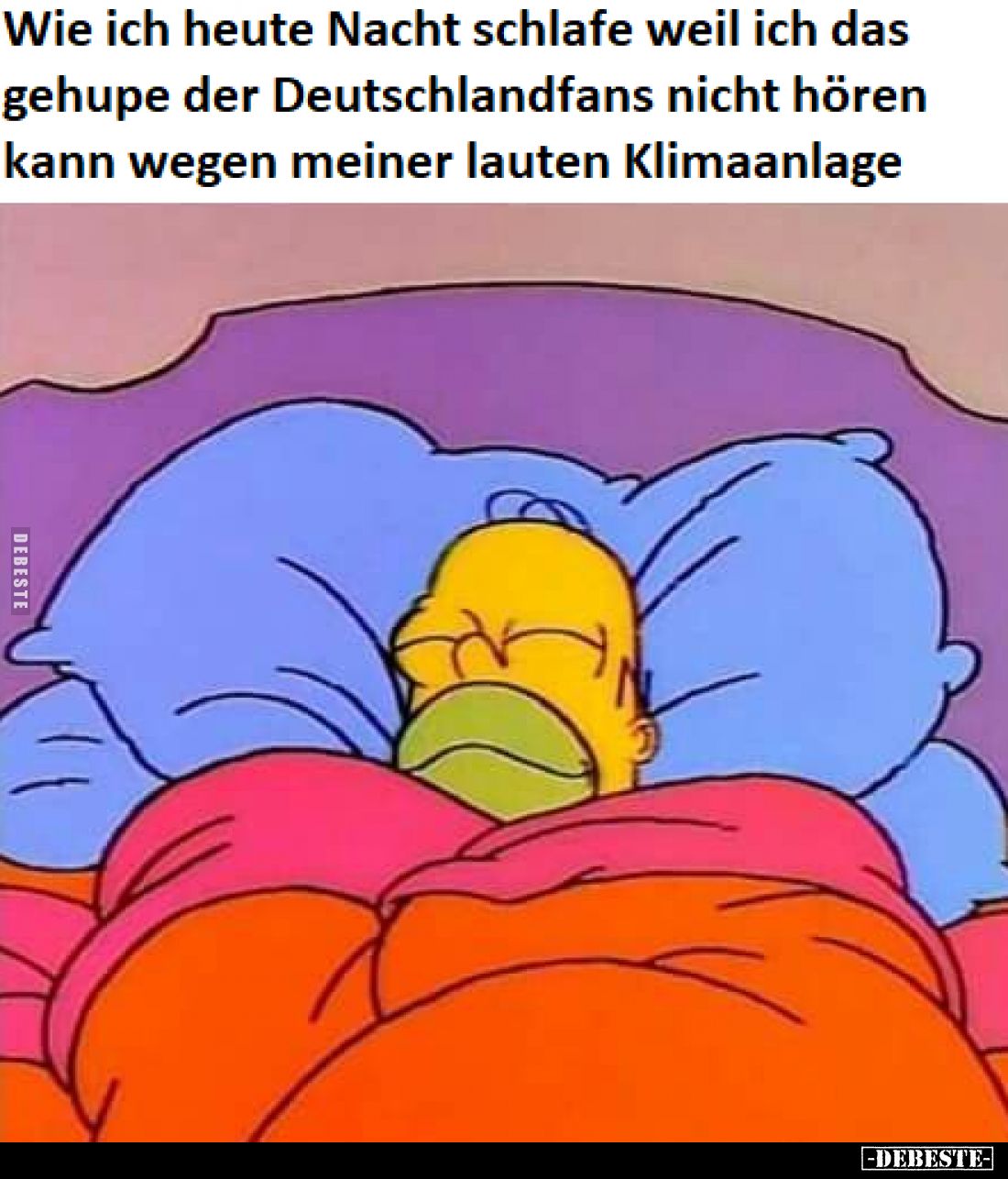 Wie ich heute Nacht schlafe weil ich das gehupe der Deutschlandfans nicht hören kann wegen meiner lauten Klimaanlage
