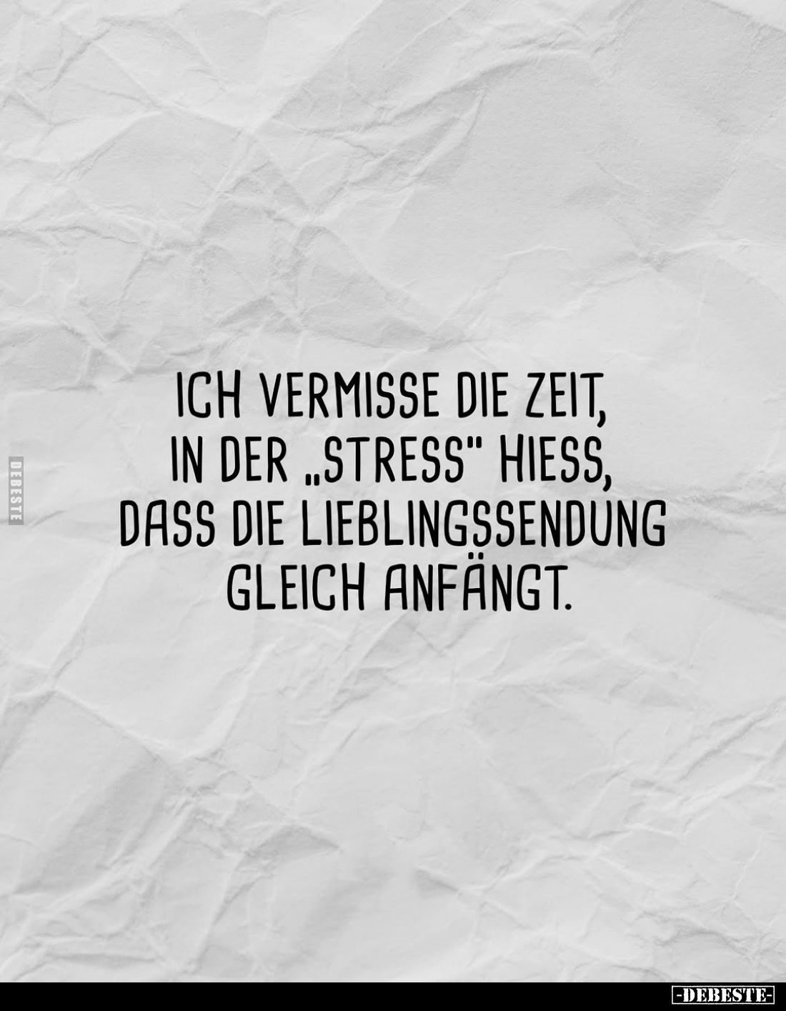 Ich vermisse die Zeit, in der "Stress" hieß, dass die Lieblingssendung gleich anfängt.
