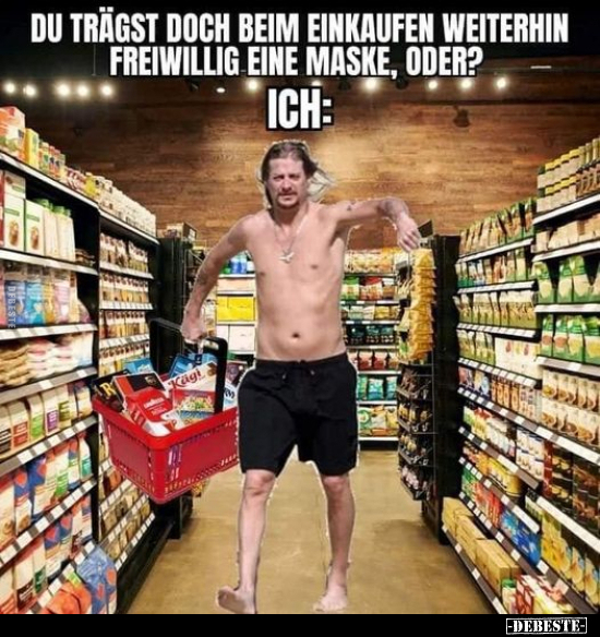 Du trägst doch beim Einkaufen weiterhin freiwillig eine.. - Lustige Bilder | DEBESTE.de