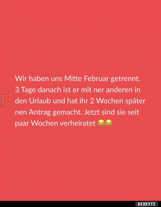 Wir haben uns Mitte Februar getrennt.. - Lustige Bilder | DEBESTE.de