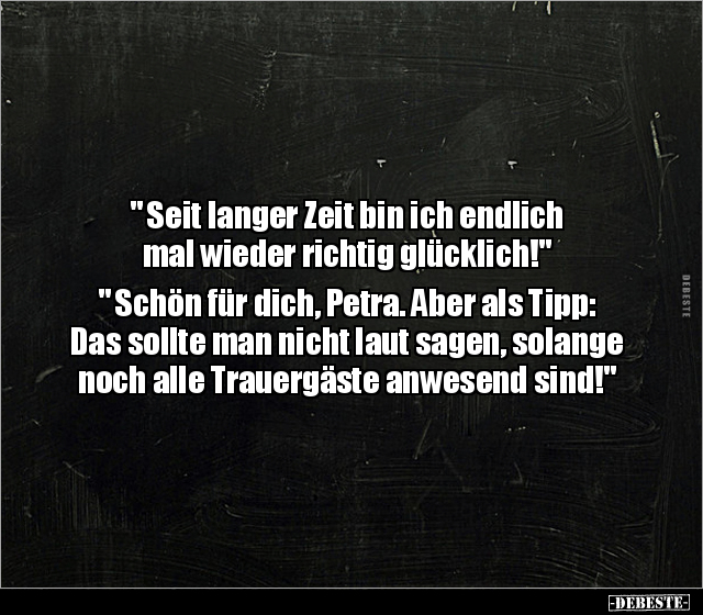 " Seit langer Zeit bin ich endlich mal wieder richtig.." - Lustige Bilder | DEBESTE.de