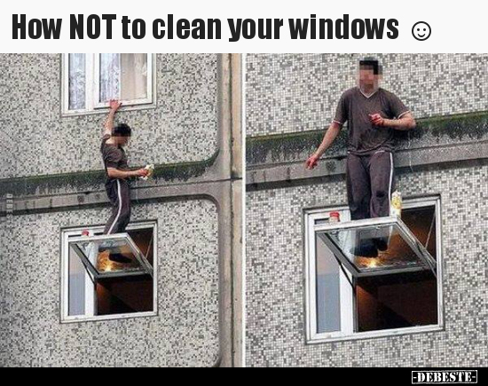 How NOT to clean your windows.. - Lustige Bilder | DEBESTE.de