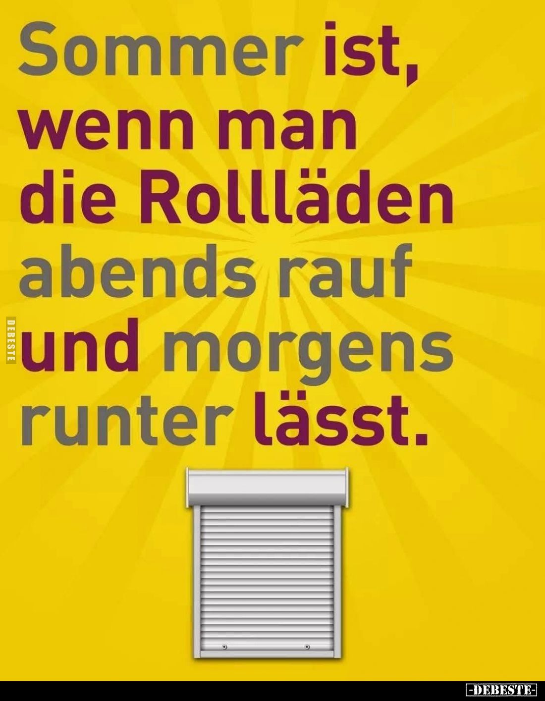 Sommer ist, wenn man die Rollläden abends rauf und morgens runter lässt.