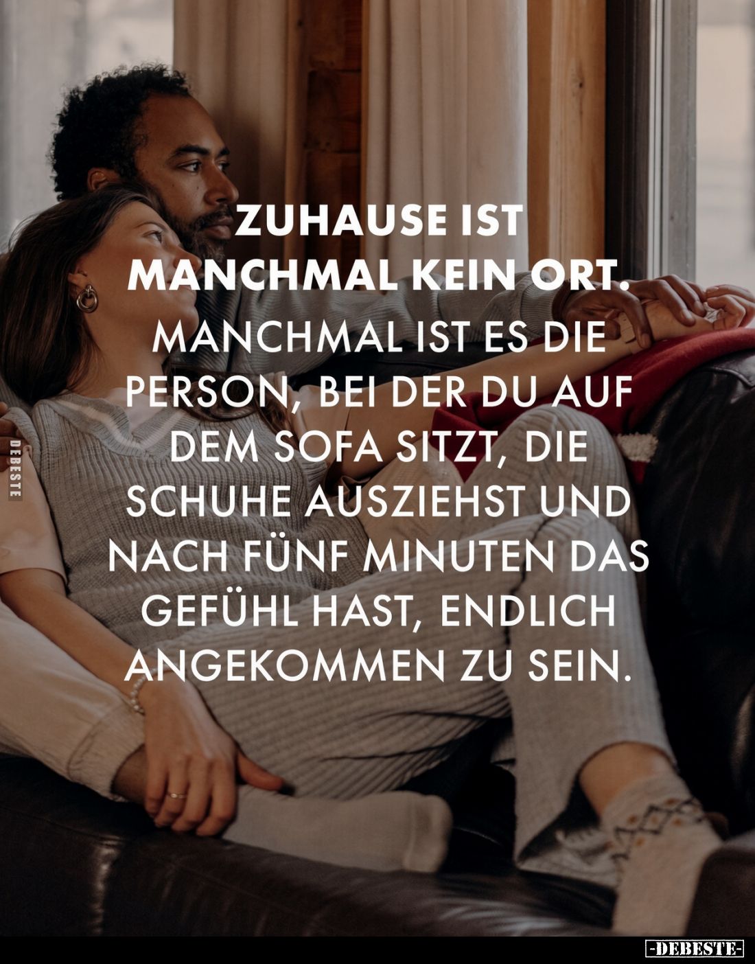 Zuhause ist manchmal kein Ort.
Manchmal ist es die Person, bei der du auf dem Sofa sitzt, die Schuhe ausziehst und nach fünf...