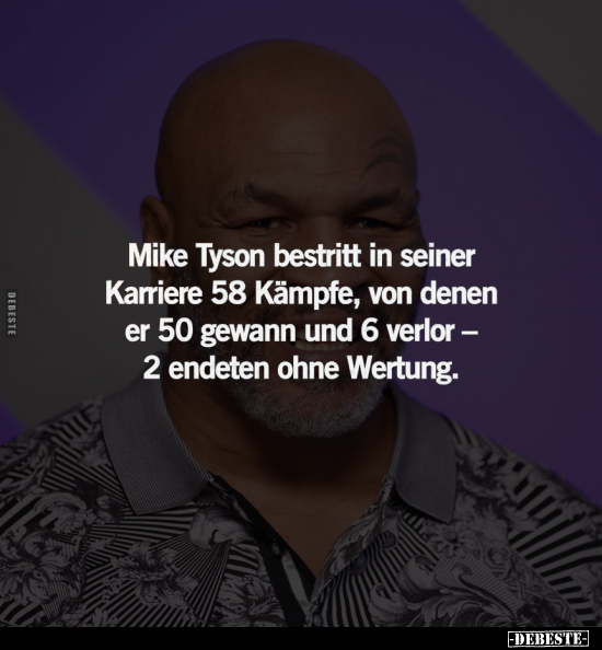 Mike Tyson bestritt in seiner Karriere 58 Kämpfe.. - Lustige Bilder | DEBESTE.de