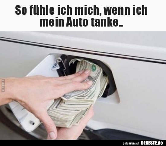 So fühle ich mich, wenn ich  mein Auto tanke.. - Lustige Bilder | DEBESTE.de