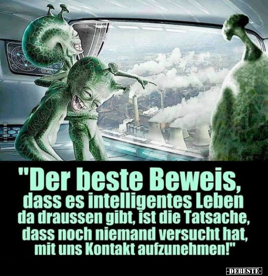 "Der beste Beweis, dass es intelligentes Leben da draussen.." - Lustige Bilder | DEBESTE.de