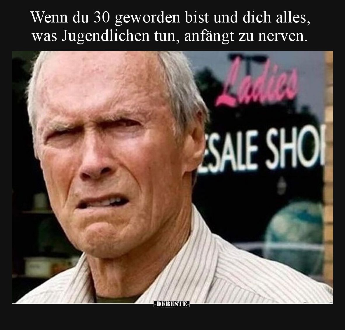 Wenn du 30 geworden bist und dich alles, was Jugendlichen tun, anfängt zu nerven.