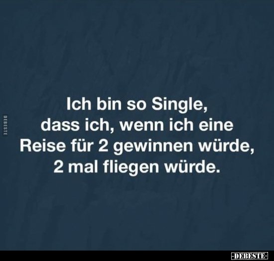Ich bin so Single, dass ich.. - Lustige Bilder | DEBESTE.de