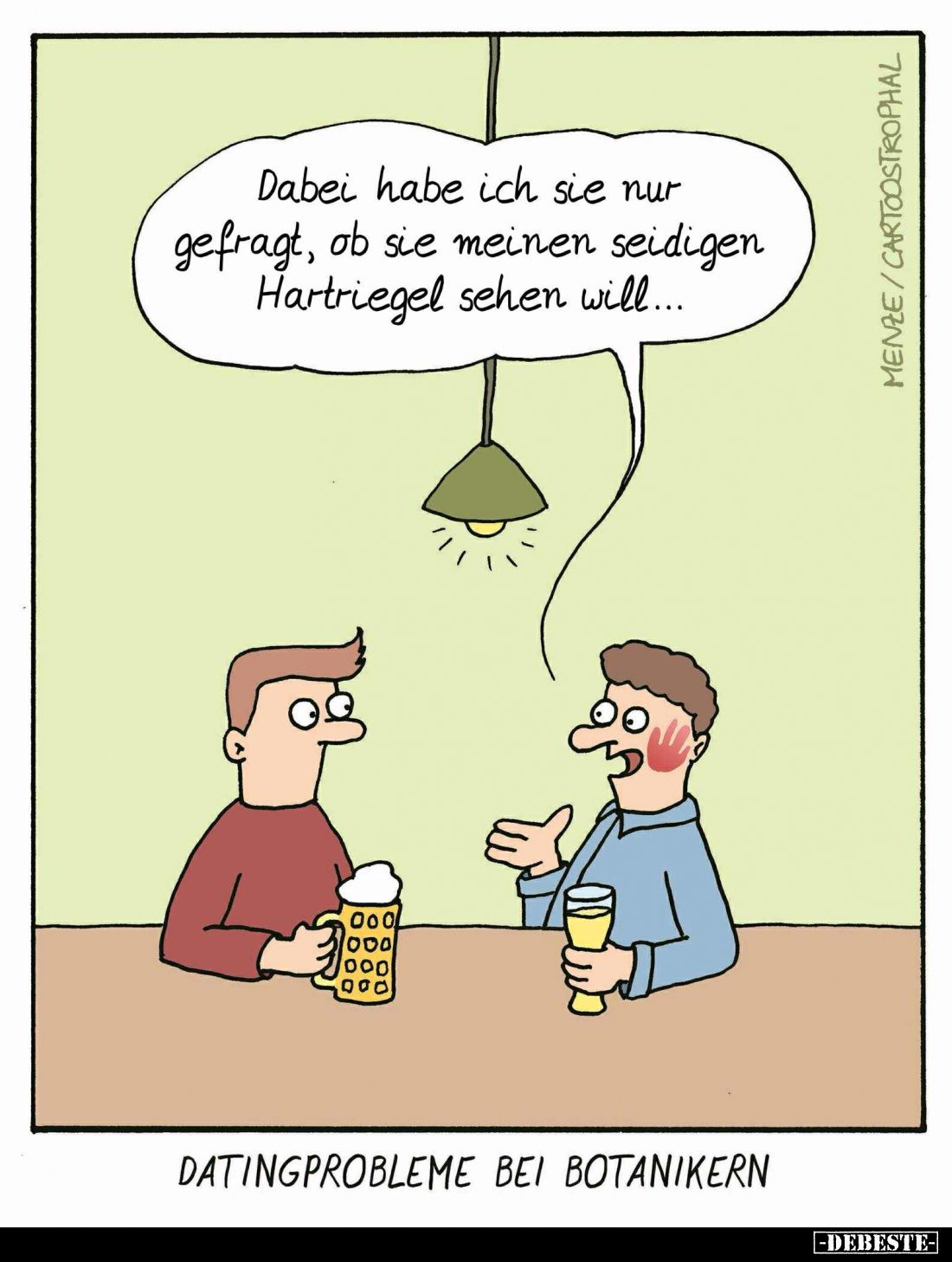 Datingprobleme bei Botanikern. - Dabei habe ich sie nur gefragt, ob sie meinen seidigen Hartriegel sehen will...