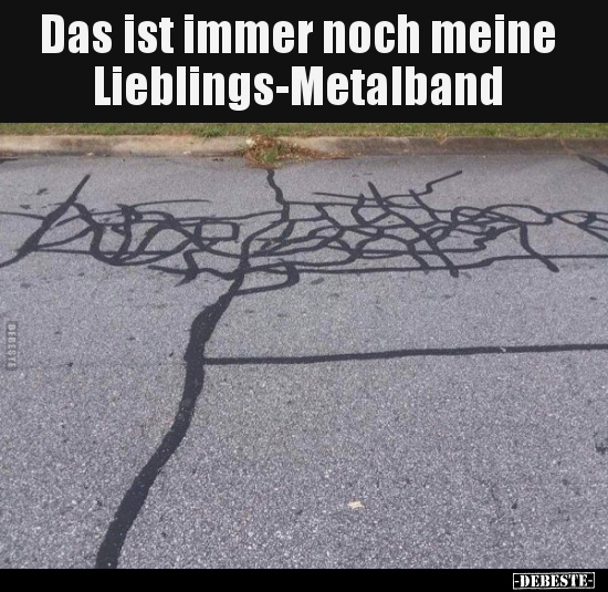 Das ist immer noch meine Lieblings-Metalband.. - Lustige Bilder | DEBESTE.de