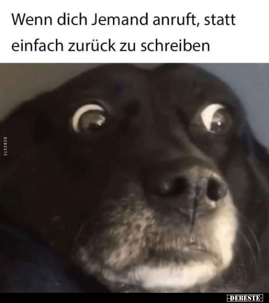 Wenn dich Jemand anruft, statt einfach zurück zu.. - Lustige Bilder | DEBESTE.de