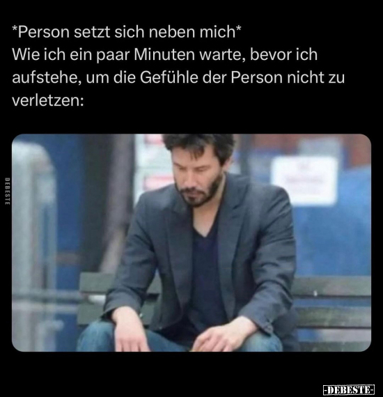 *Person setzt sich neben mich*.. - Lustige Bilder | DEBESTE.de