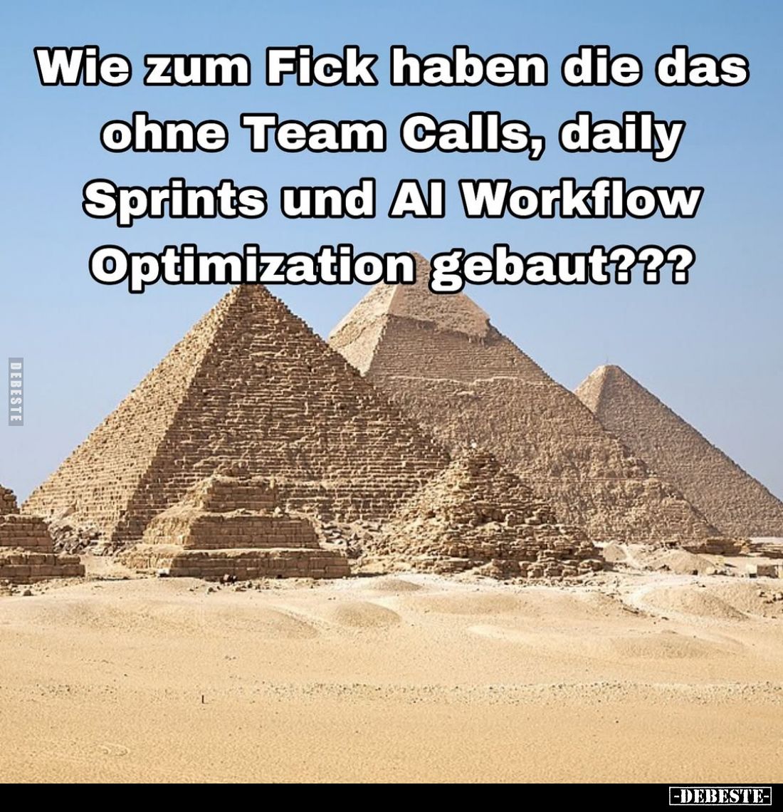 Wie zum F*ick haben die das ohne Team Calls, daily Sprints und Al Workflow Optimization gebaut???
