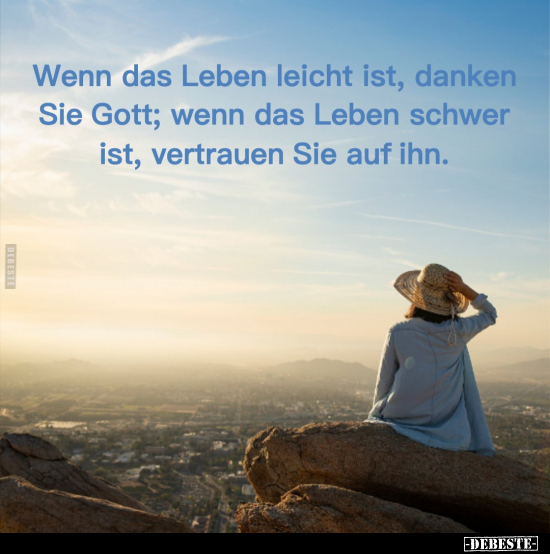 Wenn das Leben leicht ist, danken Sie Gott; wenn das Leben.. - Lustige Bilder | DEBESTE.de