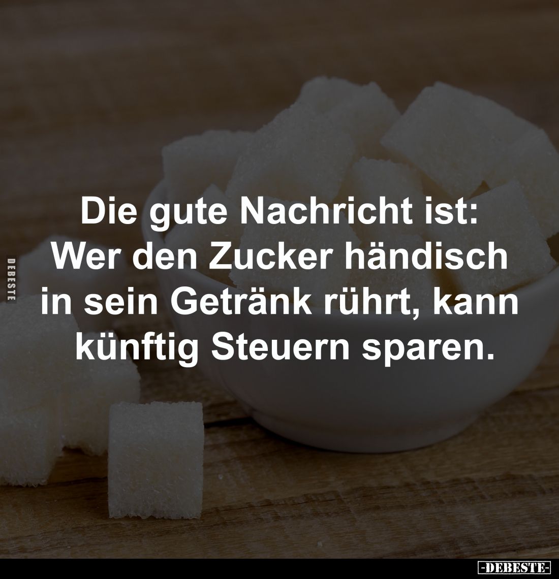 Die gute Nachricht ist: 
Wer den Zucker händisch 
in sein Getränk rührt, kann 
künftig Steuern sparen.