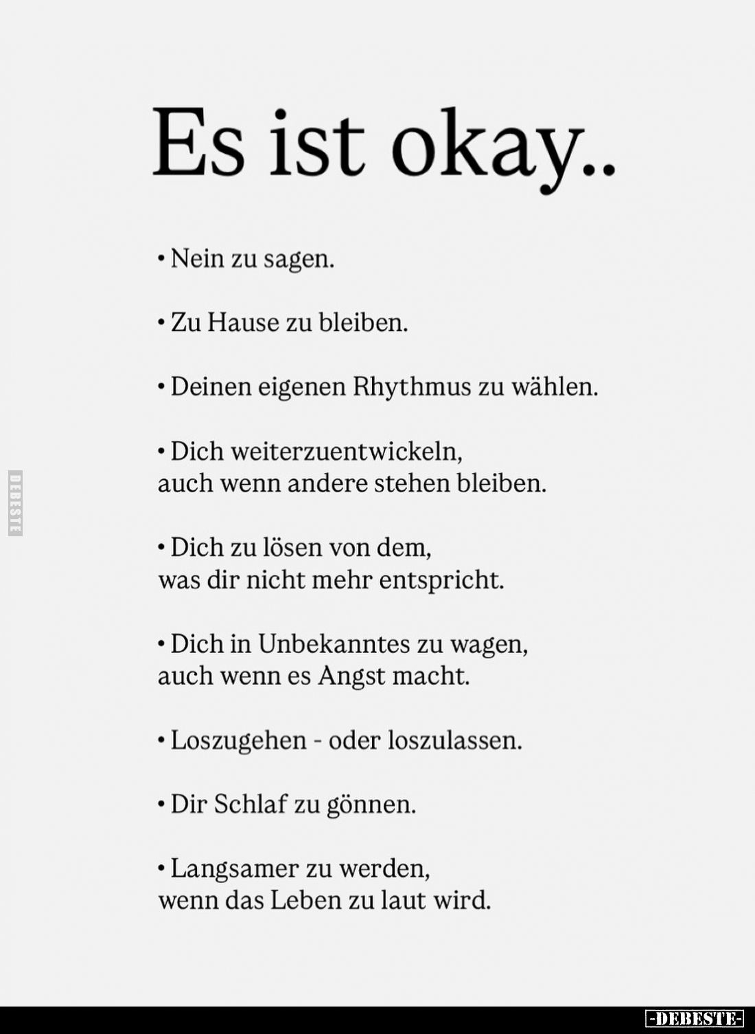 Es ist okay.. 
Nein zu sagen. -
Zu Hause zu bleiben. -
Deinen eigenen Rhythmus zu wählen. -
Dich weiterzuentwickeln, auch...