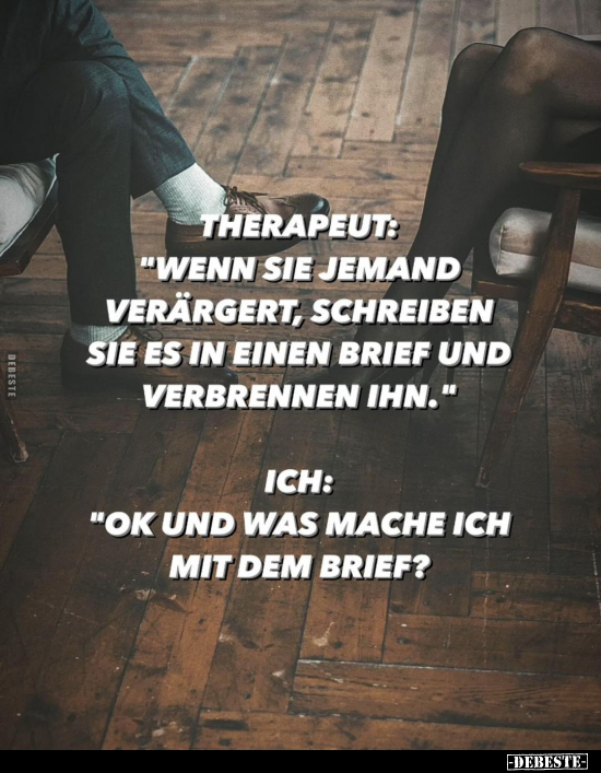 Therapeut: "Wenn Sie jemand verärgert, schreiben Sie es in.." - Lustige Bilder | DEBESTE.de