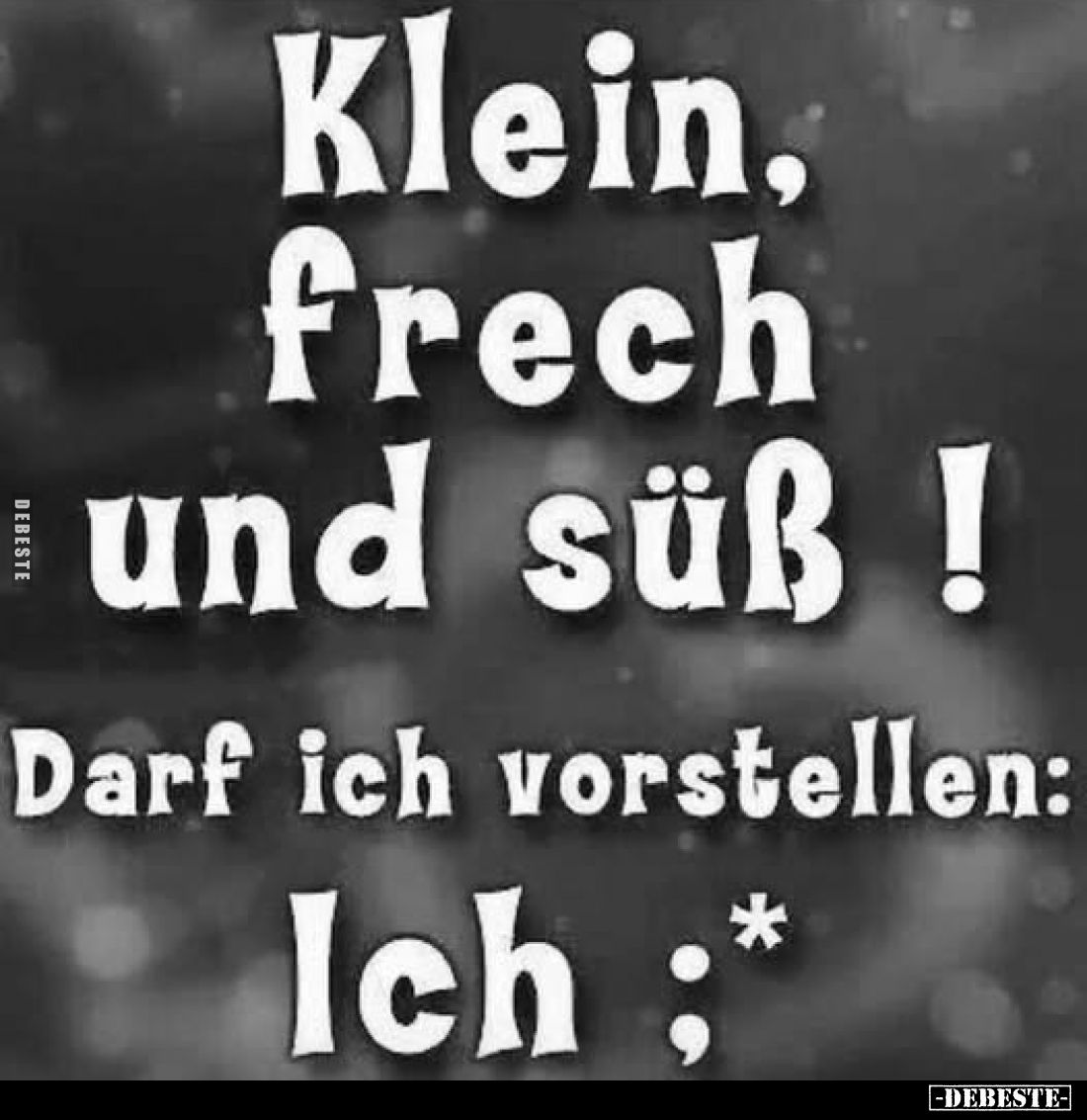 Klein. frech und süß!
Darf ich vorstellen:
Ich :*