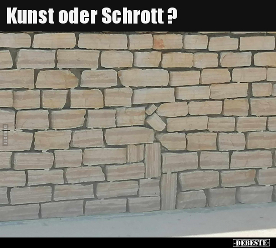 Kunst oder Schrott ?.. - Lustige Bilder | DEBESTE.de