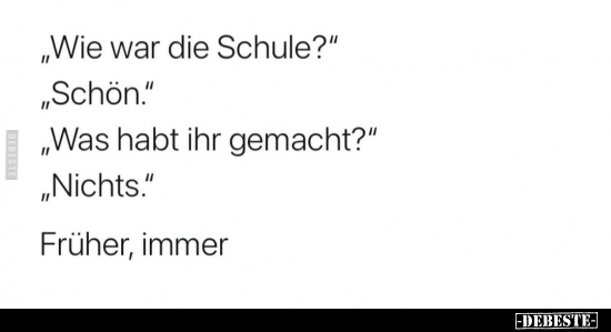 "Wie war die Schule?"..