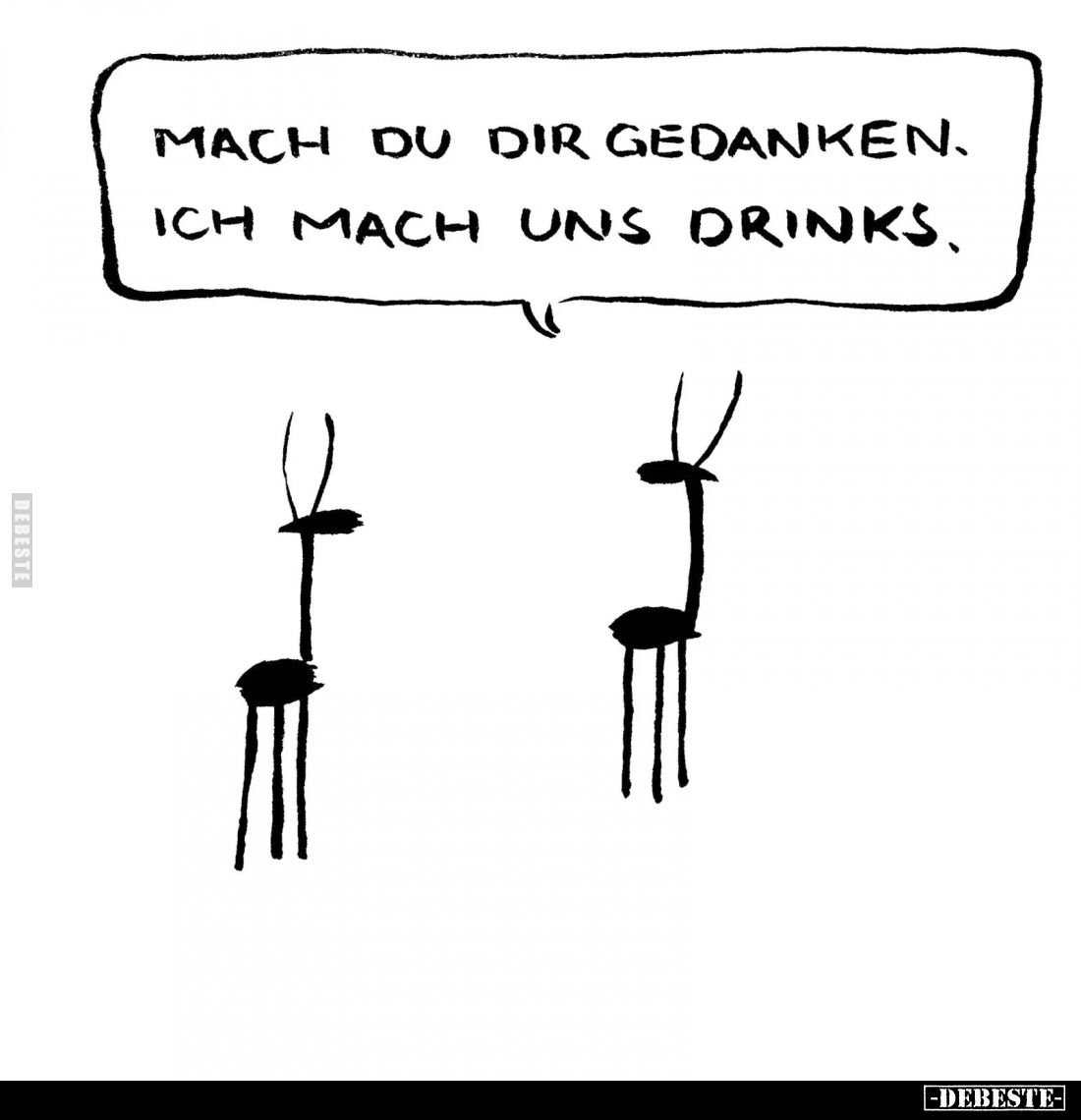 Mach du dir Gedanken, ich mach uns Drinks... - Lustige Bilder | DEBESTE.de