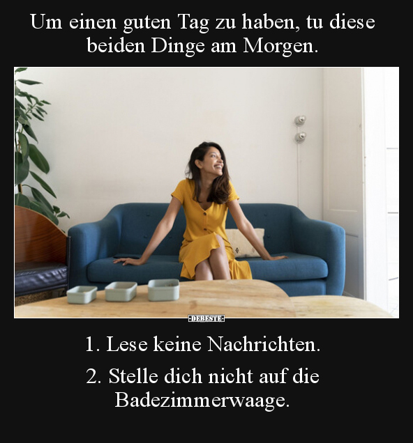 Um einen guten Tag zu haben, tu diese beiden Dinge am.. - Lustige Bilder | DEBESTE.de