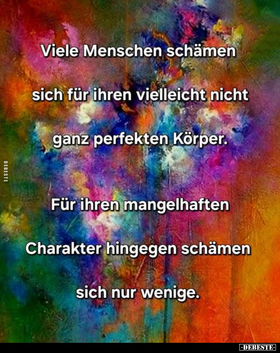 Viele Menschen schämen sich für ihren vielleicht nicht ganz perfekten Körper.
Für ihren mangelhaften Charakter hingegen schä...