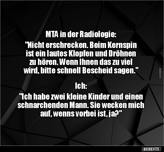 MTA in der Radiologie: "Nicht erschrecken. Beim Kernspin.." - Lustige Bilder | DEBESTE.de