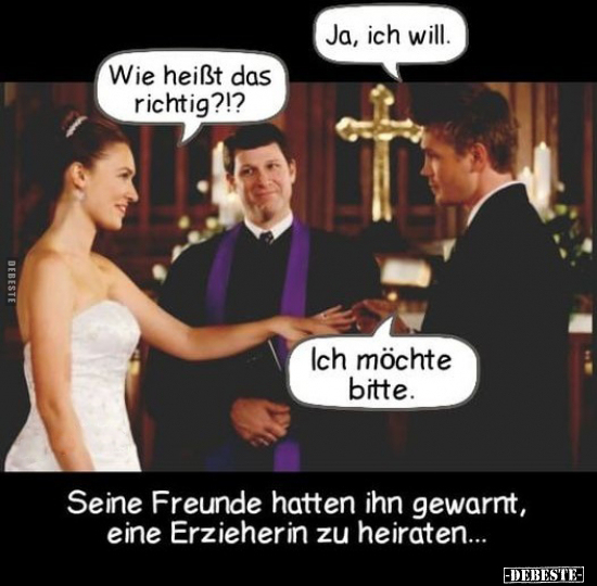 Seine Freunde hatten ihn gewarnt, eine Erzieherin zu heiraten.. - Lustige Bilder | DEBESTE.de