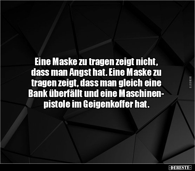 Eine Maske zu tragen zeigt nicht, dass man Angst hat... - Lustige Bilder | DEBESTE.de