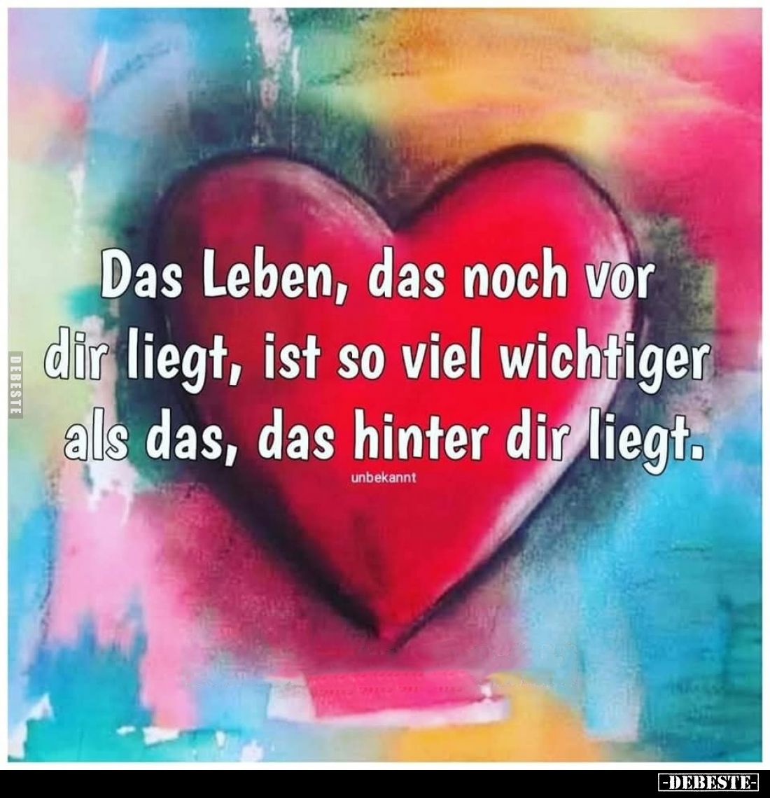 Das Leben, das noch vor dir liegt, ist so viel wichtiger als das, das hinter dir liegt.