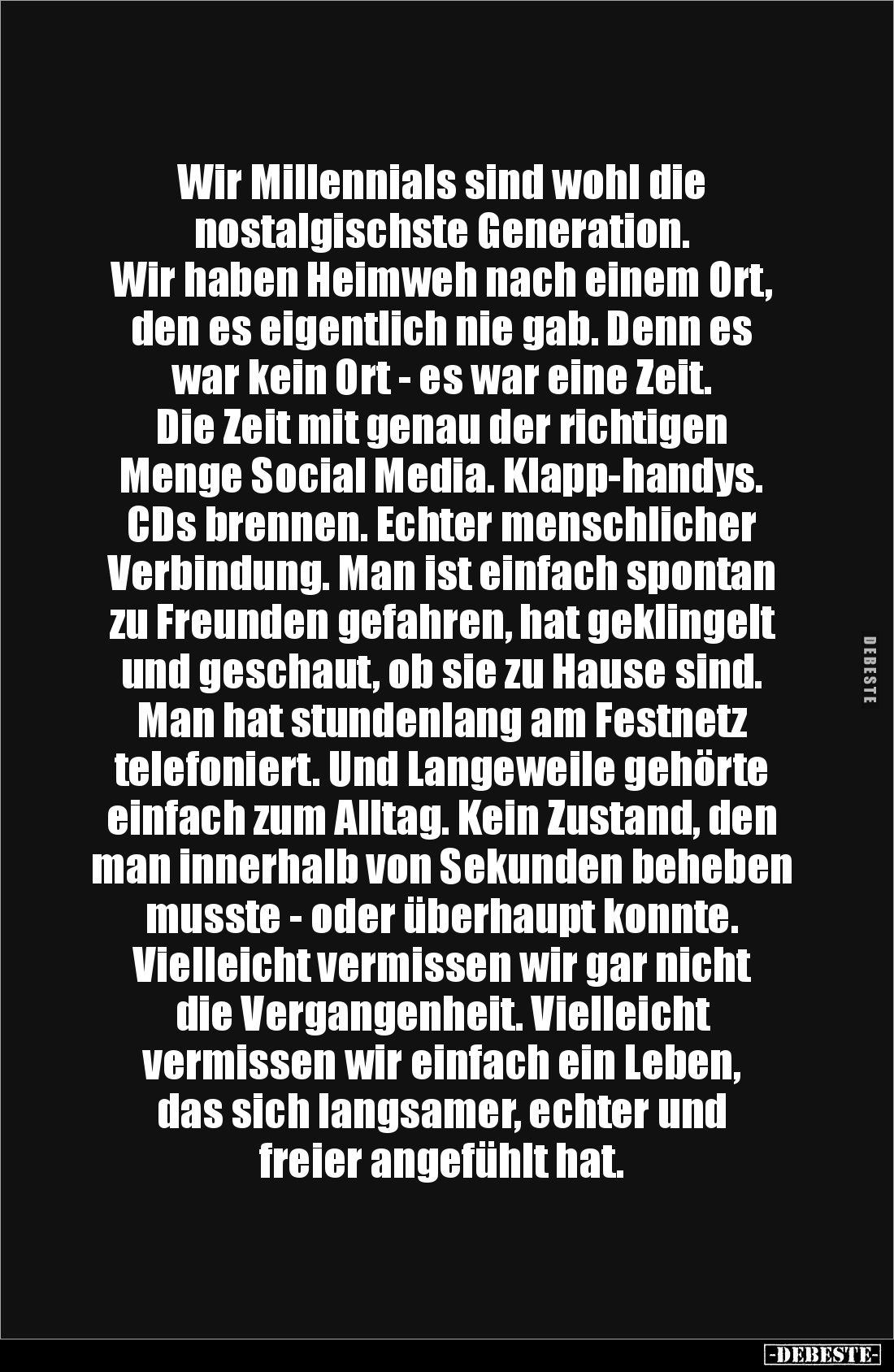 Wir Millennials sind wohl die 
nostalgischste Generation. 
Wir haben Heimweh nach einem Ort, den es eigentlich nie gab. Den...