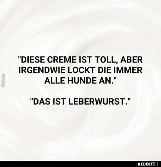 "Diese Creme ist toll.." - Lustige Bilder | DEBESTE.de