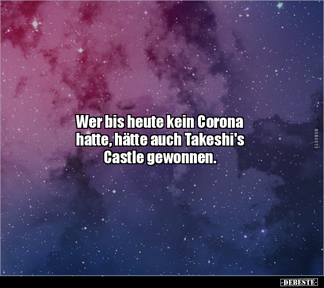 Wer bis heute kein Corona hatte, hätte auch Takeshi's.. - Lustige Bilder | DEBESTE.de