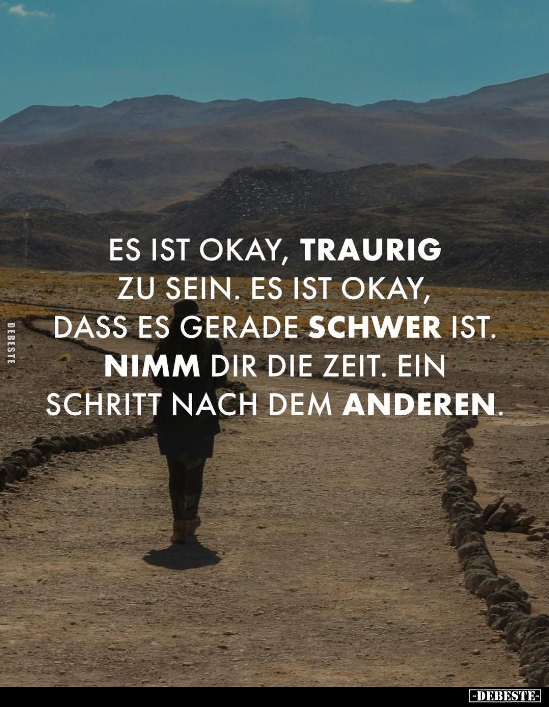 Es ist okay, traurig zu sein. Es ist okay, dass es gerade schwer ist. Nimm dir die Zeit. Ein Schritt nach dem anderen.