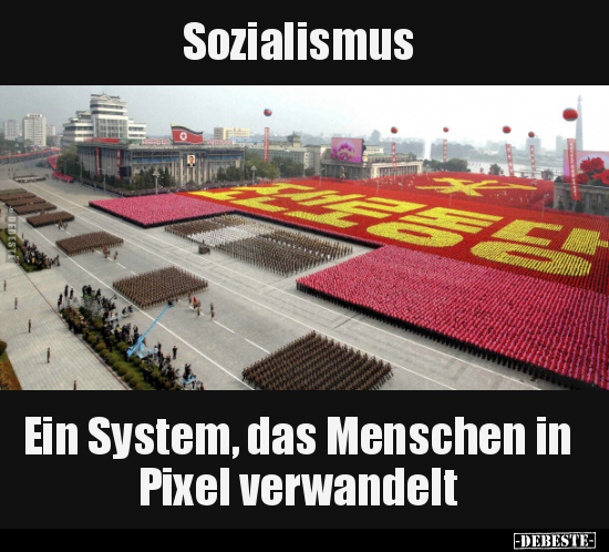 Sozialismus - Ein System, das Menschen in Pixel.. - Lustige Bilder | DEBESTE.de