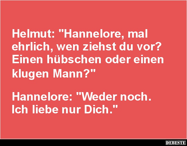 Helmut: 'Hannelore, mal ehrlich, wen ziehst du vor?..' - Lustige Bilder | DEBESTE.de