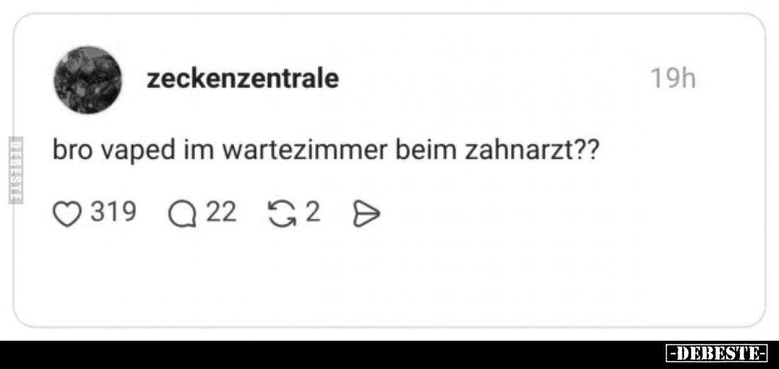 Bro, vaped im Wartezimmer beim Zahnarzt??