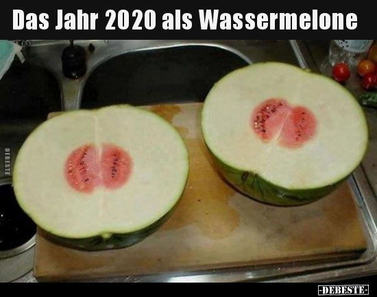 Das Jahr 2020 als Wassermelone.. - Lustige Bilder | DEBESTE.de