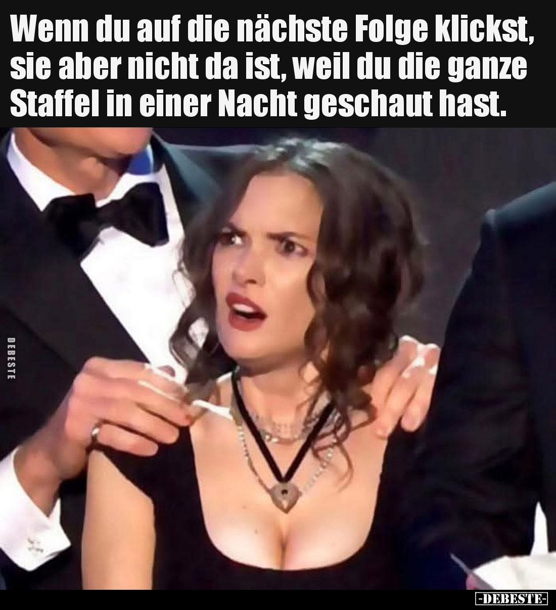 Wenn du auf die nächste Folge klickst, sie aber nicht da ist, weil du die ganze Staffel in einer Nacht geschaut hast.