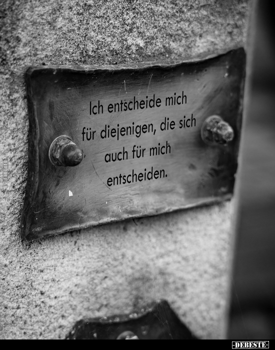 Ich entscheide mich für diejenigen, die sich auch für mich entscheiden.