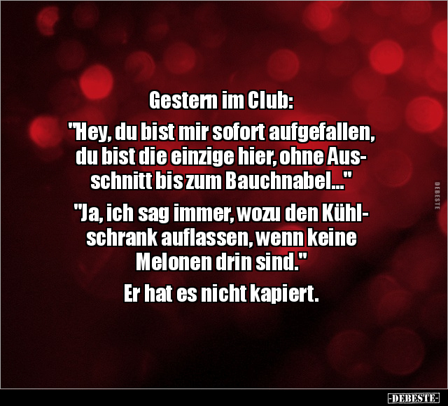 Gestern im Club: "Hey, du bist mir sofort aufgefallen.." - Lustige Bilder | DEBESTE.de