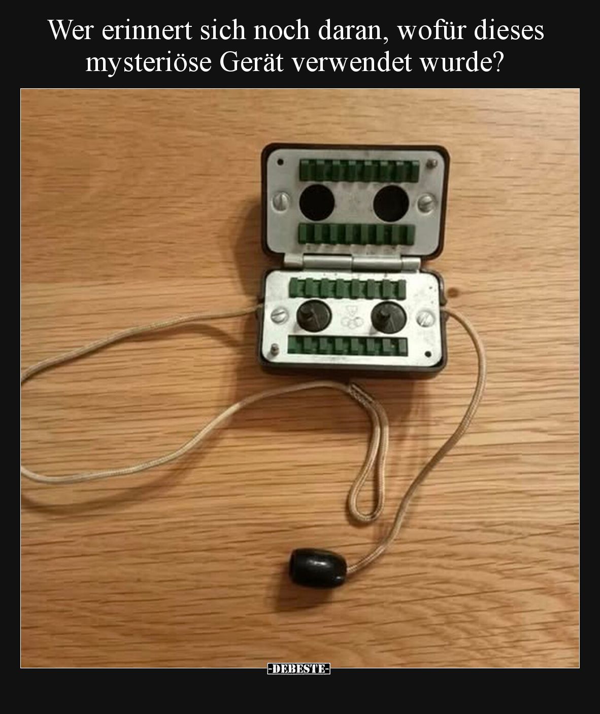 Wer erinnert sich noch daran, wofür dieses mysteriöse Gerät verwendet wurde?