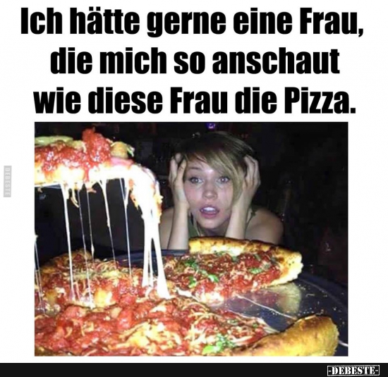 Ich hätte gerne eine Frau die mich so anschaut..