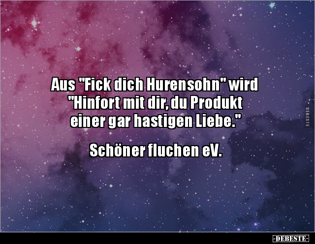 Aus "Fick dich Hurensohn" wird "Hinfort mit dir, du.." - Lustige Bilder | DEBESTE.de