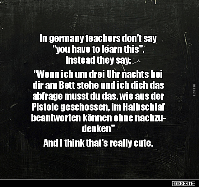 In germany teachers don't say "you have to learn this"... - Lustige Bilder | DEBESTE.de